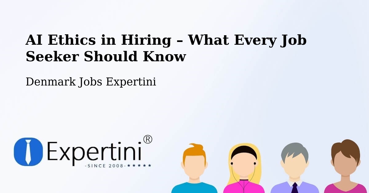 AI Ethics in Recruitment & Hiring – Aalborg - Aalborg, Denmark Jobs Expertini