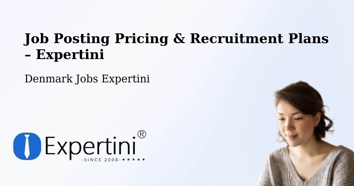 Job Posting Pricing & Recruitment Plans – Aalborg - Aalborg, Denmark Jobs Expertini